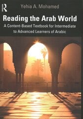Reading the Arab World: A Content-Based Textbook for Intermediate to Advanced Learners of Arabic цена и информация | Исторические книги | pigu.lt