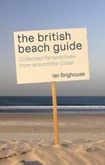 British Beach Guide: Collected Perspectives from around the Coast цена и информация | Путеводители, путешествия | pigu.lt