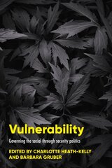 Vulnerability: Governing the Social Through Security Politics kaina ir informacija | Socialinių mokslų knygos | pigu.lt