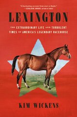 Lexington: The Extraordinary Life and Turbulent Times of America's Legendary Racehorse цена и информация | Книги о питании и здоровом образе жизни | pigu.lt