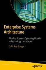 Enterprise Systems Architecture: Aligning Business Operating Models to Technology Landscapes 1st ed. kaina ir informacija | Ekonomikos knygos | pigu.lt