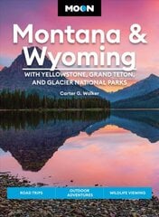 Moon Montana & Wyoming: With Yellowstone, Grand Teton & Glacier National Parks (Fifth Edition): Road Trips, Outdoor Adventures, Wildlife Viewing 5th ed. kaina ir informacija | Kelionių vadovai, aprašymai | pigu.lt