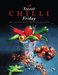 Sweet Chilli Friday: Simple vegetarian recipes from our kitchen to yours 2018 kaina ir informacija | Receptų knygos | pigu.lt