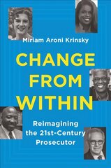 Change from Within: Reimagining the 21st-Century Prosecutor цена и информация | Книги по экономике | pigu.lt