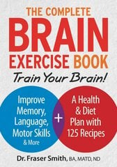 Complete Brain Exercise Book: Train Your Brain - Improve Memory, Language, Motor Skills and More: Train Your Brain - Improve Memory, Language, Motor Skills and More kaina ir informacija | Saviugdos knygos | pigu.lt