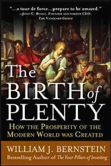 Birth of Plenty: How the Prosperity of the Modern Work was Created: How the Prosperity of the Modern World Was Created kaina ir informacija | Ekonomikos knygos | pigu.lt