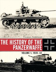 History of the Panzerwaffe: Volume 1: 1939-42, Volume I, 1939-42 kaina ir informacija | Istorinės knygos | pigu.lt