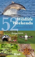 52 Wildlife Weekends: A Year of British Wildlife-Watching Breaks 2nd Revised edition kaina ir informacija | Kelionių vadovai, aprašymai | pigu.lt