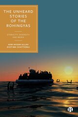 Unheard Stories of the Rohingyas: Ethnicity, Diversity and Media kaina ir informacija | Socialinių mokslų knygos | pigu.lt