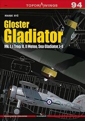 Gloster Gladiator: Mk. I, I Trop, II, II Meteo, Sea Gladiator, J-8 kaina ir informacija | Socialinių mokslų knygos | pigu.lt
