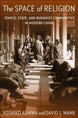 Space of Religion: Temple, State, and Buddhist Communities in Modern China цена и информация | Духовная литература | pigu.lt