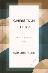 Christian Ethics: A New Covenant Model kaina ir informacija | Dvasinės knygos | pigu.lt