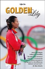 Golden Lily: Asia's First Dinghy Sailing Gold Medallist цена и информация | Биографии, автобиогафии, мемуары | pigu.lt