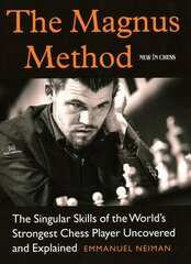 Magnus Method: The Singular Skills of the Worlds Strongest Chess Player Uncovered and Explained kaina ir informacija | Knygos apie sveiką gyvenseną ir mitybą | pigu.lt