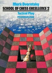 School of Chess Excellence 2: Tactical Play цена и информация | Книги о питании и здоровом образе жизни | pigu.lt