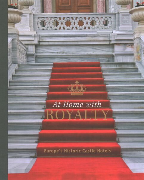 At Home with Royalty: Europe's Historic Castle Hotels kaina ir informacija | Kelionių vadovai, aprašymai | pigu.lt