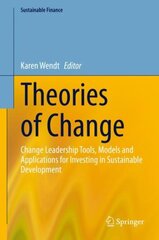 Theories of Change: Change Leadership Tools, Models and Applications for Investing in Sustainable Development 1st ed. 2021 kaina ir informacija | Ekonomikos knygos | pigu.lt