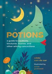 Potions: A Guide to Cocktails, Tinctures, Tisanes, and Other Witchy Concoctions цена и информация | Самоучители | pigu.lt
