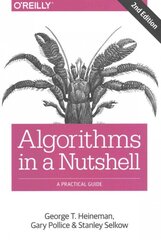 Algorithms in a Nutshell, 2e: A Practical Guide 2nd Revised edition kaina ir informacija | Ekonomikos knygos | pigu.lt