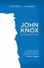 John Knox: Fearless Faith Revised ed. kaina ir informacija | Biografijos, autobiografijos, memuarai | pigu.lt