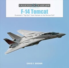 F14 Tomcat: Grumman's aTop Guna from Vietnam to the Persian Gulf: Grumman's Top Gun from Vietnam to the Persian Gulf kaina ir informacija | Socialinių mokslų knygos | pigu.lt