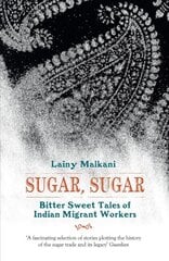 Sugar, Sugar: Bitter Sweet Tales of Indian Migrant Workers None ed. kaina ir informacija | Fantastinės, mistinės knygos | pigu.lt