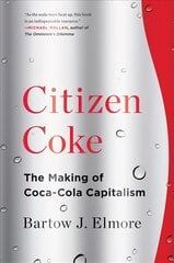 Citizen Coke: The Making of Coca-Cola Capitalism цена и информация | Книги по экономике | pigu.lt