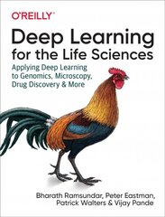 Deep Learning for the Life Sciences: Applying Deep Learning to Genomics, Microscopy, Drug Discovery, and More kaina ir informacija | Ekonomikos knygos | pigu.lt