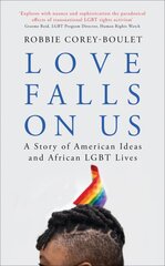 Love Falls On Us: A Story of American Ideas and African LGBT Lives kaina ir informacija | Socialinių mokslų knygos | pigu.lt