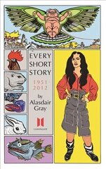 Every Short Story by Alasdair Gray 1951-2012 Main kaina ir informacija | Fantastinės, mistinės knygos | pigu.lt