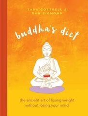 Buddha's Diet: The Ancient Art of Losing Weight Without Losing Your Mind kaina ir informacija | Saviugdos knygos | pigu.lt