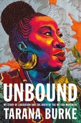 Unbound: My Story of Liberation and the Birth of the Me Too Movement цена и информация | Биографии, автобиогафии, мемуары | pigu.lt