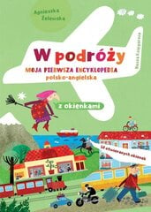 W podróży. Moja pierwsza encyklopedia polsko-angielska kaina ir informacija | Knygos vaikams | pigu.lt