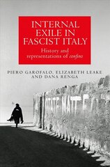 Internal Exile in Fascist Italy: History and Representations of Confino kaina ir informacija | Istorinės knygos | pigu.lt