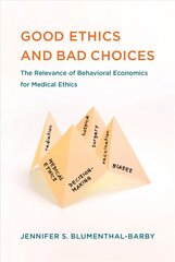 Good Ethics and Bad Choices: The Relevance of Behavioral Economics for Medical Ethics цена и информация | Книги по экономике | pigu.lt