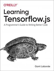 Learning Tensorflow.js: Powerful Machine Learning in JavaScript kaina ir informacija | Ekonomikos knygos | pigu.lt