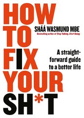 How to Fix Your Sh*t: A Straightforward Guide to a Better Life kaina ir informacija | Saviugdos knygos | pigu.lt