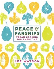 Peace and Parsnips: Vegan Cooking for Everyone цена и информация | Книги рецептов | pigu.lt