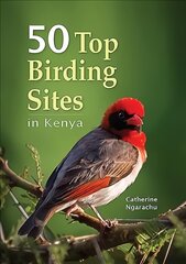 50 Top Birding Sites in Kenya kaina ir informacija | Knygos apie sveiką gyvenseną ir mitybą | pigu.lt