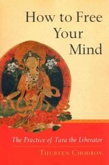 How to Free Your Mind: The Practice of Tara the Liberator kaina ir informacija | Dvasinės knygos | pigu.lt