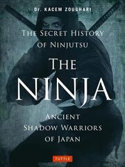 Ninja, The Secret History of Ninjutsu: Ancient Shadow Warriors of Japan kaina ir informacija | Istorinės knygos | pigu.lt