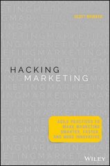 Hacking Marketing: Agile Practices to Make Marketing Smarter, Faster, and More Innovative цена и информация | Книги по экономике | pigu.lt