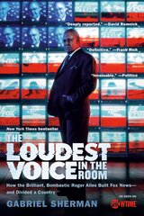 Loudest Voice in the Room: How the Brilliant, Bombastic Roger Ailes Built Fox News--and Divided a Country цена и информация | Книги по экономике | pigu.lt
