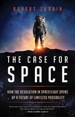 Case for Space: How the Revolution in Spaceflight Opens Up a Future of Limitless Possibility kaina ir informacija | Ekonomikos knygos | pigu.lt