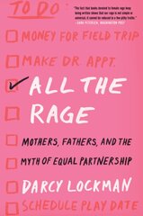 All the Rage: Mothers, Fathers, and the Myth of Equal Partnership цена и информация | Самоучители | pigu.lt
