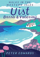 Uist, Barra & Vatersay: Walks in the Western Isles цена и информация | Книги о питании и здоровом образе жизни | pigu.lt