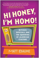 Hi Honey, I'm Homo!: Sitcoms, Specials, and the Queering of American Culture цена и информация | Книги об искусстве | pigu.lt