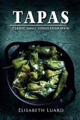 Tapas: Classic Small Dishes from Spain цена и информация | Книги рецептов | pigu.lt