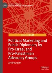 Political Marketing and Public Diplomacy by Pro-Israel and Pro-Palestinian Advocacy Groups 1st ed. 2022 kaina ir informacija | Socialinių mokslų knygos | pigu.lt