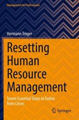 Resetting Human Resource Management: Seven Essential Steps to Evolve from Crises 1st ed. 2022 цена и информация | Книги по экономике | pigu.lt